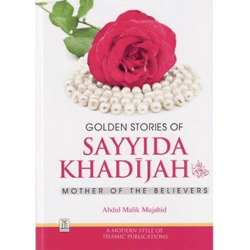 Golden Stories of Sayyida Khadijah by Abdul Malik Mujahid - IMAN Shoppe Bookstore